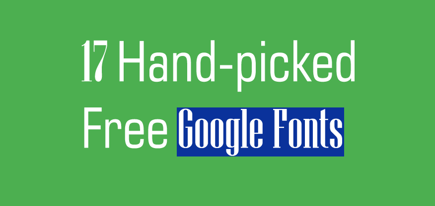 17 Carefully Hand-picked Free Google Fonts