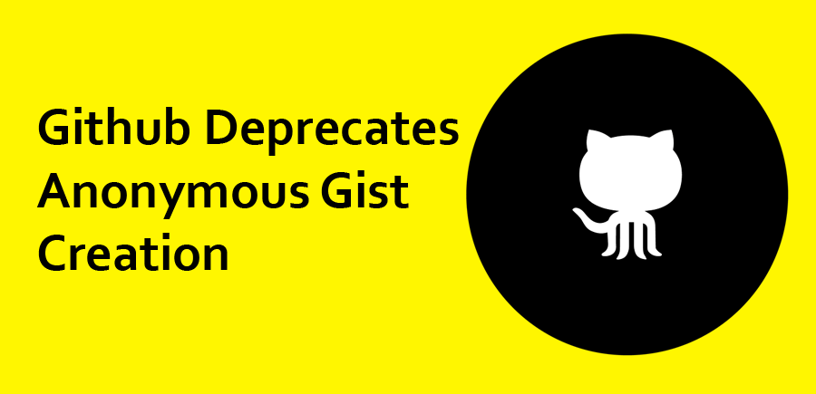 Github Deprecates Anonymous Gist Creation